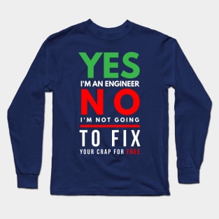 Engineer not going to fix your crap for free Long Sleeve T-Shirt